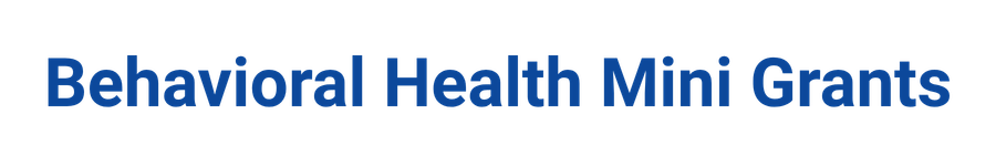 Behavioral Health Mini Grants (1)